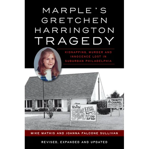 Marple's Gretchen Harrington Tragedy: Kidnapping, Murder and Innocence Lost in Suburban Philadelphia