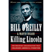 Killing Lincoln: The Shocking Assassination That Changed America Forever