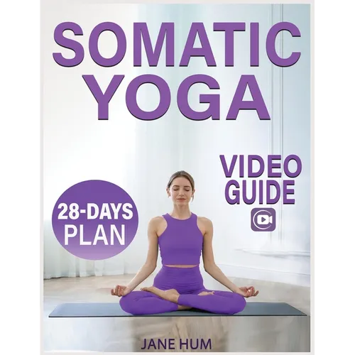 Somatic Yoga: 28-Day Plan to Release Stress and Anxiety with Low-Impact Exercises Quick & Easy Routines to Lose Weight - Video Guide Included