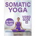 Somatic Yoga: 28-Day Plan to Release Stress and Anxiety with Low-Impact Exercises Quick & Easy Routines to Lose Weight - Video Guide Included