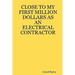 Close to My First Million Dollars as an Electrical Contractor