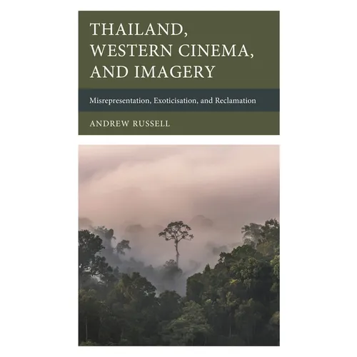 Thailand, Western Cinema, and Imagery: Misrepresentation, Exoticisation, and Reclamation