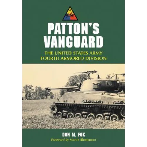 Patton's Vanguard: The United States Army Fourth Armored Division - Paperback