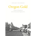 Oregon Gold: A History of Mining from the Civil War Into the Progressive Era
