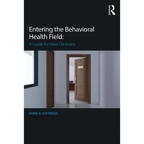 Entering the Behavioral Health Field: A Guide for New Clinicians