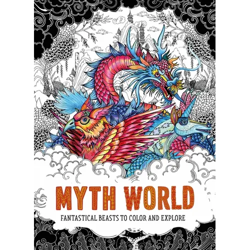 Myth World: Fantastical Beasts to Color and Explore