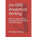 On GRE Analytical Writing: Step-by-Step Guide to the Issue Task: Solutions to Real Prompts