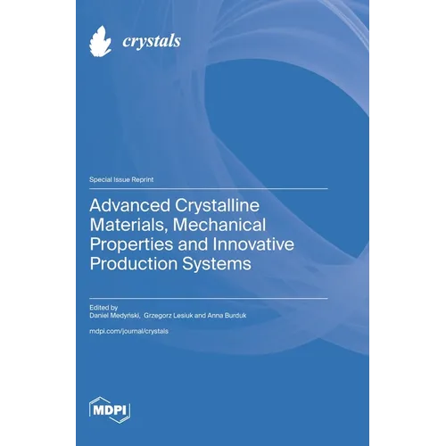 Advanced Crystalline Materials, Mechanical Properties and Innovative Production Systems