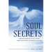 Soul Secrets: A Spiritual Guidebook to Your "Team" - Angels, Spirit Guides, and Departed Loved Ones