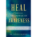 Heal Through the Power of Awareness: End the pain and start living an exceptional life