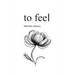 to feel