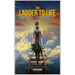 The Ladder to Life: Every Step Counts When God Holds The Ladder