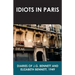 Idiots in Paris: Diaries of J.G. Bennett and Elizabeth Bennett, 1949
