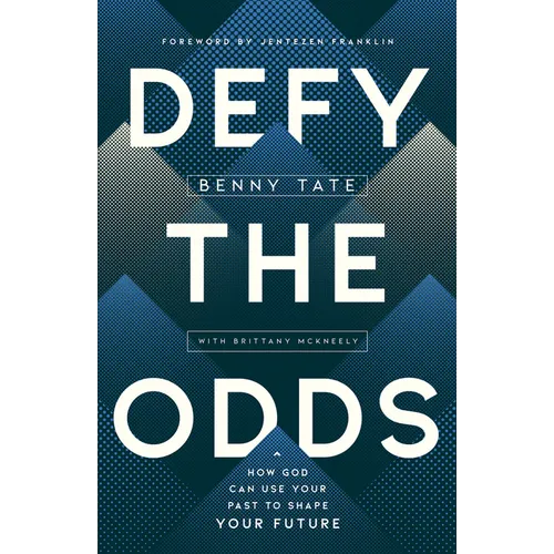 Defy the Odds: How God Can Use Your Past to Shape Your Future