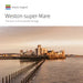 Weston-Super-Mare: The Town and Its Seaside Heritage