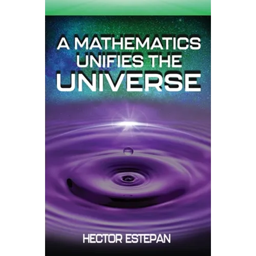 A Mathematics Unifies the Universe