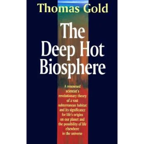 The Deep Hot Biosphere: The Myth of Fossil Fuels