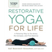 Yoga Journal Presents Restorative Yoga for Life: A Relaxing Way to De-Stress, Re-Energize, and Find Balance