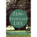 Zen for Everyday Life: How to Find Peace and Happiness in the Chaos of Everyday Life