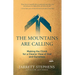 The Mountains Are Calling: Making the Climb for a Clearer View of God and Ourselves