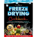 Freeze Drying Cookbook: Discover the Art of Preserving Perfection in Every Bite with Innovative Recipes and Essential Freeze-Drying Strategies