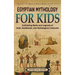 Egyptian Mythology for Kids: Enthralling Myths and Legends of Gods, Goddesses, and Mythological Creatures
