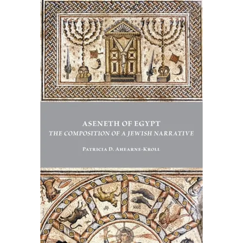 Aseneth of Egypt: The Composition of a Jewish Narrative