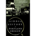 Hidden History of Portland, Oregon