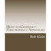 How to Conduct Performance Appraisals: in Real Estate