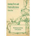Growing Trees and Fruits in Dry Areas - With Information on Growing for Dry Land Farms