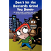 Don't Let the Bastards Grind You Down: 50 Things Every Alcoholic and Addict in Early Recovery Should Know, or How to Stay Clean and Sober for the Firs