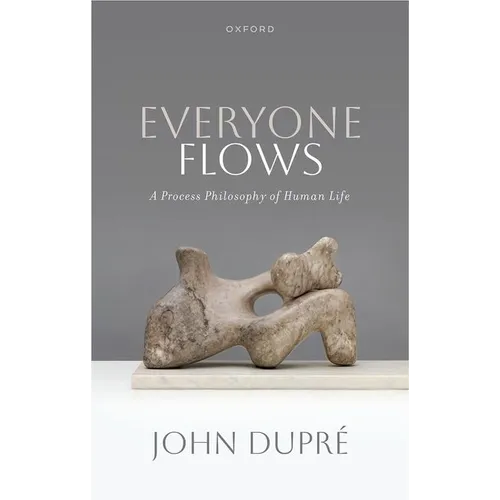 Everyone Flows: A Process Philosophy of Human Life