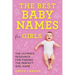 The Best Baby Names for Girls: The Ultimate Resource for Finding the Perfect Girl Name