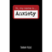 Hi, My Name Is Anxiety