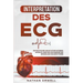 Interpretation des EKG: Ein praktischer und intuitiver Ratgeber, um EKG zu lesen und zur Diagnose und Behandlung von Arrhythmien