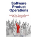 Software Product Operations: Leading Your Company Beyond Product Management