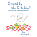 Saved by the Kitchen!: Rescued from Autoimmune Disease