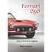 Ferrari 250: Genesi e storia di una leggenda