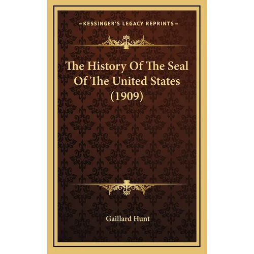 The History Of The Seal Of The United States (1909)