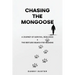 Chasing the Mongoose: A Journey of Survival, Resilience & The Restless Search for Meaning