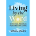 Living by the Word: 12 Practical Principles for Christian Living