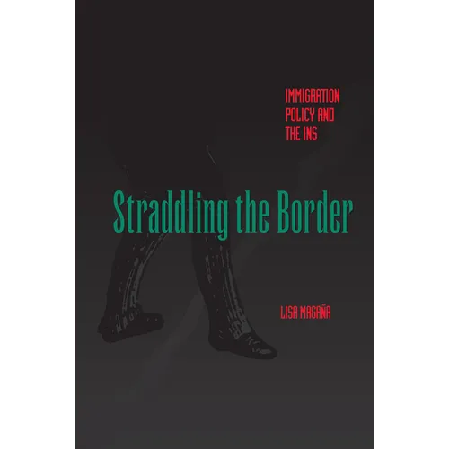Straddling the Border: Immigration Policy and the Ins