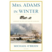 Mrs. Adams in Winter: A Journey in the Last Days of Napoleon