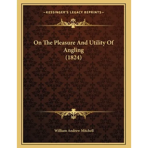 On The Pleasure And Utility Of Angling (1824)