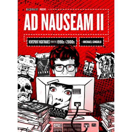 AD Nauseam II: Newsprint Nightmares from the 1990s and 2000s