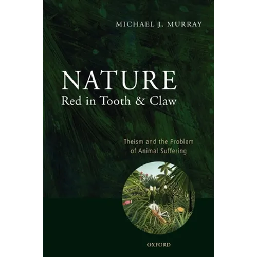 Nature Red in Tooth and Claw: Theism and the Problem of Animal Suffering