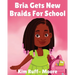 Bria Gets New Braids For School