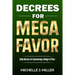 Decrees for MEGA FAVOR: Daily Decrees for Experiencing a Deluge of Favor