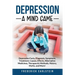 Depression: Depression Facts, Diagnosis, Symptoms, Treatment, Causes, Effects, Alternative Medicines, Therapeutic Methods, History