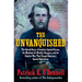 The Unvanquished: The Untold Story of Lincoln's Special Forces, the Manhunt for Mosby's Rangers, and the Shadow War That Forged America's Special Oper